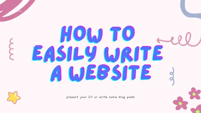 How to easily write a website